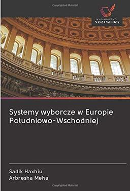 Systemy wyborcze w Europie Południowo-Wschodniej