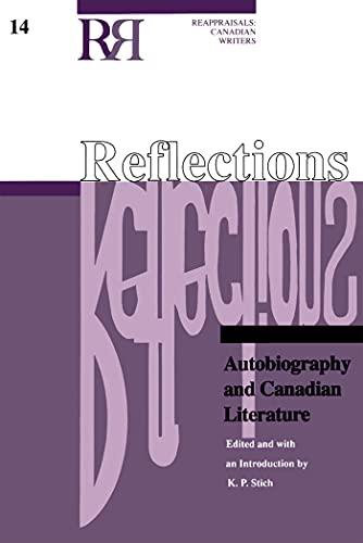 Reflections: Autobiography and Canadian Literature (REAPPRAISALS: CANADIAN WRITERS, Band 14)