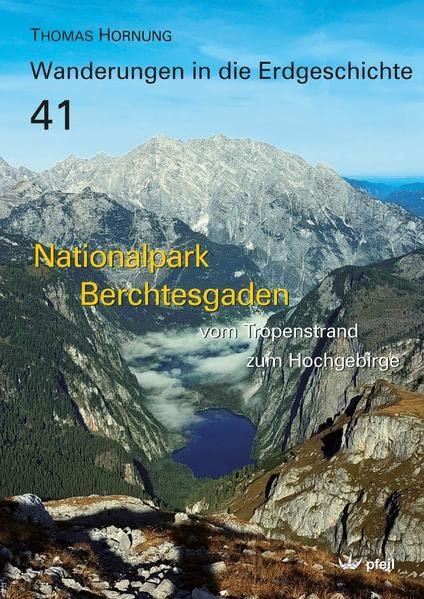 Nationalpark Berchtesgaden: Vom Tropenstrand zum Hochgebirge (Wanderungen in die Erdgeschichte)