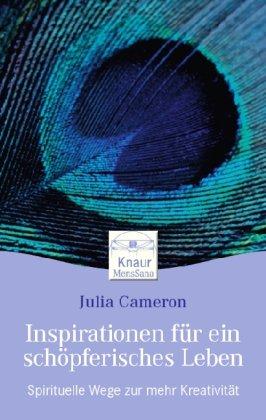 Inspirationen für ein schöpferisches Leben: Spirituelle Wege zu mehr Kreativität: Spirtuelle Wege zu mehr Kreativität