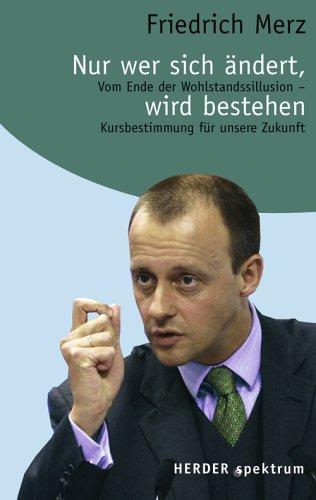 Nur wer sich ändert, wird bestehen. Vom Ende der Wohlstandsillusion. Kursbestimmung für unsere Zukunft