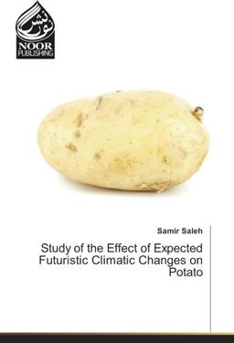 Study of the Effect of Expected Futuristic Climatic Changes on Potato