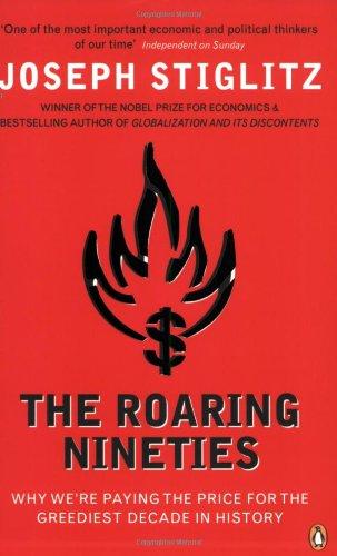 The Roaring Nineties: Why We're Paying the Price for the Greediest Decade in History