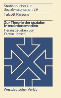 Zur Theorie der Sozialen Interaktionsmedien (Studienbücher zur Sozialwissenschaft) (German Edition): 39