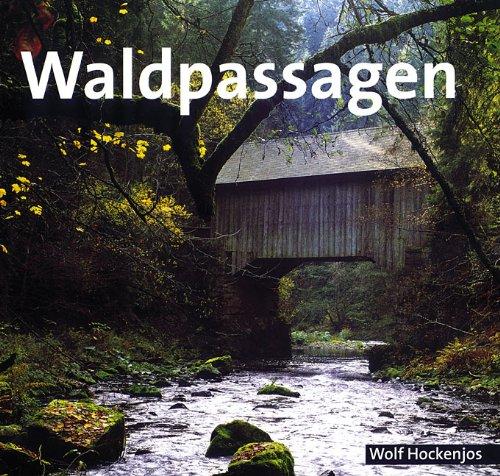 Waldpassagen: Gesammelte Versuche über Baum, Wald und Flur