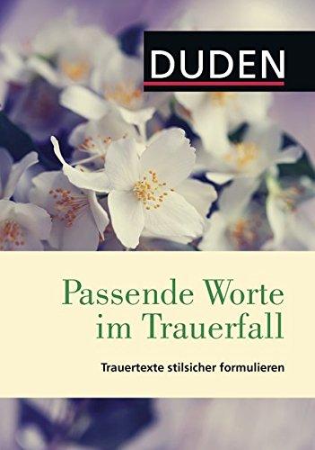 Duden - Passende Worte im Trauerfall: Trauertexte stilsicher formulieren