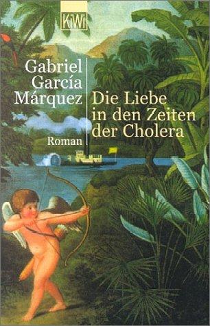 Die Liebe in den Zeiten der Cholera. Roman