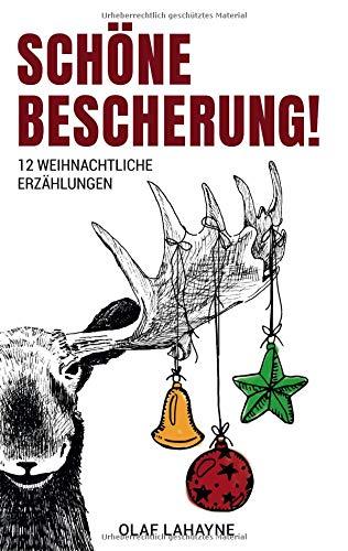 Schöne Bescherung!: 12 weihnachtliche Erzählungen