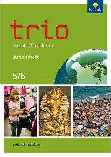 Trio Gesellschaftslehre - Ausgabe 2011 für Nordrhein-Westfalen: Arbeitsheft 5 / 6