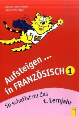 Aufsteigen in Französisch 1: So schaffst du das 1. Lernjahr. Mit Lösungsheft