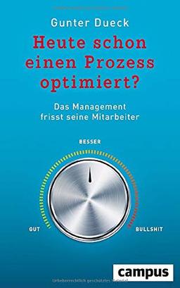 Heute schon einen Prozess optimiert?: Das Management frisst seine Mitarbeiter