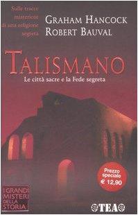 Talismano. Le città sacre e la Fede segreta (I Grandi Misteri della Storia)