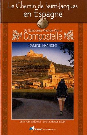 Le chemin de Saint-Jacques en Espagne : de Saint-Jean-Pied-de-Port à Compostelle : guide pratique du pèlerin