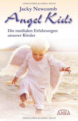 Angel Kids. Die medialen Erfahrungen unserer Kinder