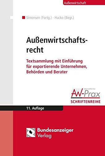 Außenwirtschaftsrecht: Textsammlung mit Einführung für exportierende Unternehmen, Behörden und Berater (AW-Prax Schriftenreihe)