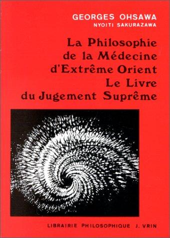 La Philosophie de la médecine d'Extrême-Orient : Le livre du jugement suprême