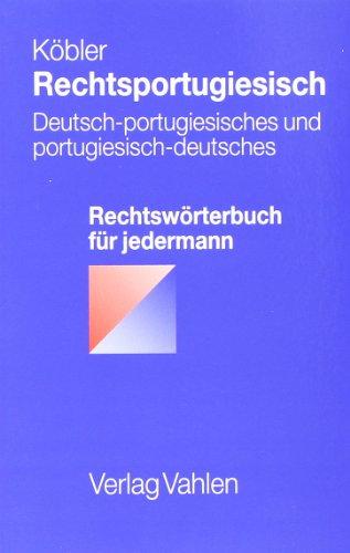 Rechtsportugiesisch: Deutsch-portugiesisches und portugiesisch-deutsches Rechtswörterbuch für jedermann