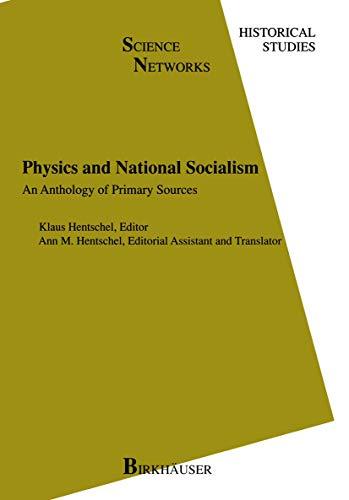 Physics and National Socialism: An Anthology of Primary Sources (Science Networks. Historical Studies, 18, Band 18)