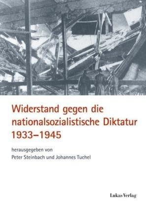 Widerstand gegen die nationalsozialistische Diktatur 1933-1945