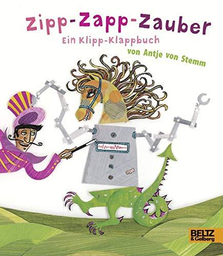 Zipp-Zapp-Zauber: Ein Klipp-Klappbuch von Antje von Stemm - Vierfarbiges Pappbilderbuch