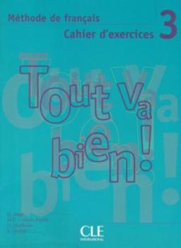 Tout va bien ! 3, méthode de français : cahier d'exercices + CD audio de français