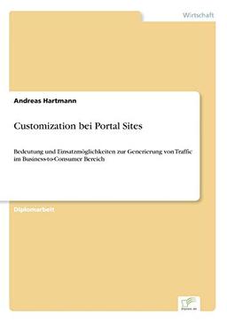 Customization bei Portal Sites: Bedeutung und Einsatzmöglichkeiten zur Generierung von Traffic im Business-to-Consumer Bereich