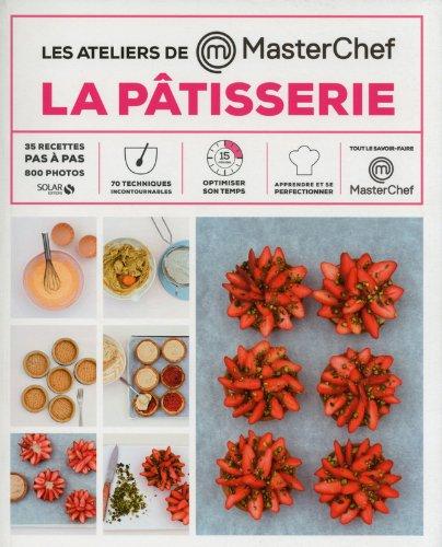 La pâtisserie : 35 recettes pas à pas