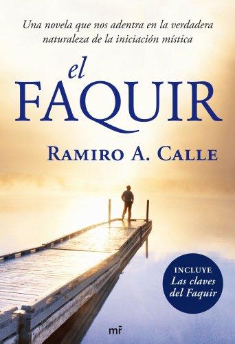 El faquir : una novela que nos adentra en la verdadera naturaleza de la iniciación mística (MR Prácticos, Band 1)