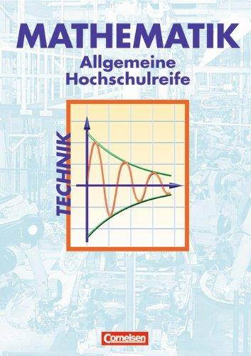 Mathematik - Allgemeine Hochschulreife: Technik: Schülerbuch: Berufliches Gymnasium. Sekundarstufe II