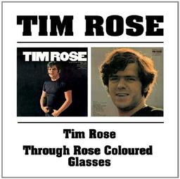 Tim Rose/Through Rose Coloured Glasses