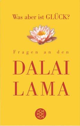 Was aber ist Glück? Sonderausgabe. Fragen an den Dalai Lama