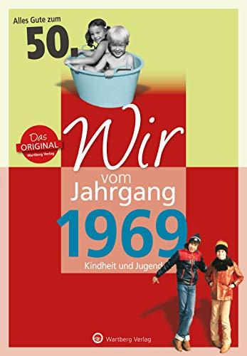 Wir vom Jahrgang 1969 - Kindheit und Jugend (Jahrgangsbände): 50. Geburtstag