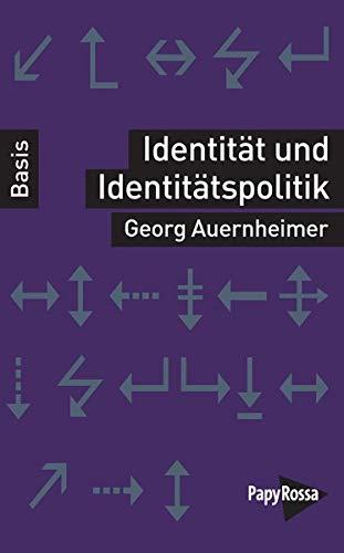 Identität und Identitätspolitik - Basiswissen Politik/Geschichte/Ökonomie