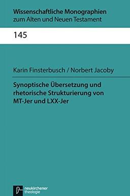 MT-Jeremia und LXX-Jeremia 1-24: Synoptische Übersetzung und Analyse der Kommunikationsstruktur (Wissenschaftliche Monographien zum Alten und Neuen Testament)