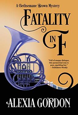 FATALITY IN F (Gethsemane Brown Mystery, Band 4)