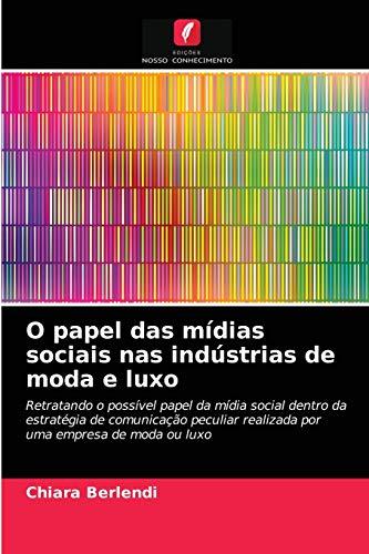 O papel das mídias sociais nas indústrias de moda e luxo: Retratando o possível papel da mídia social dentro da estratégia de comunicação peculiar realizada por uma empresa de moda ou luxo