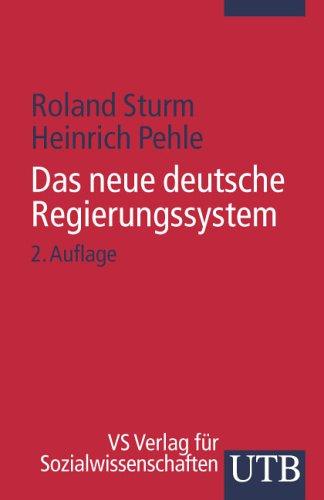 Das neue deutsche Regierungssystem. Die Europäisierung von Institutionen, Entscheidungsprozessen und Politikfeldern in der Bundesrepublik Deutschland