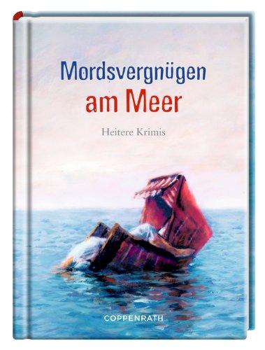 Ein Mordsvergnügen am Meer: Maritime Krimis für kleine Auszeiten