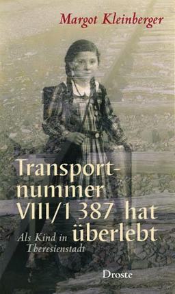 Transportnummer VIII/1 387 hat überlebt: Als Kind in Theresienstadt