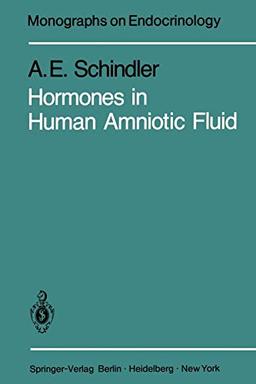 Hormones in Human Amniotic Fluid (Monographs on Endocrinology, 21, Band 21)