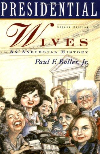 Presidential Wives (Second Edition): An Anecdotal History