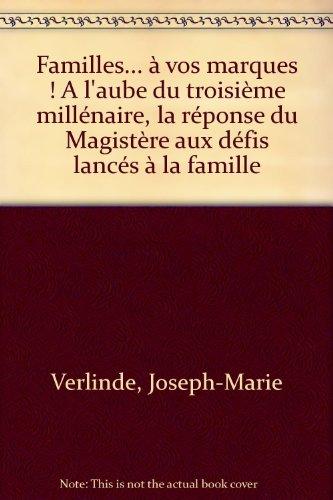 Familles... à vos marques ! : à l'aube du troisième millénaire la réponse du magistère aux défis lancés à la famille