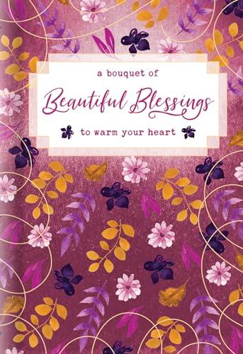 A Bouquet of Beautiful Blessings to Warm Your Heart (Living Expressions Collection)