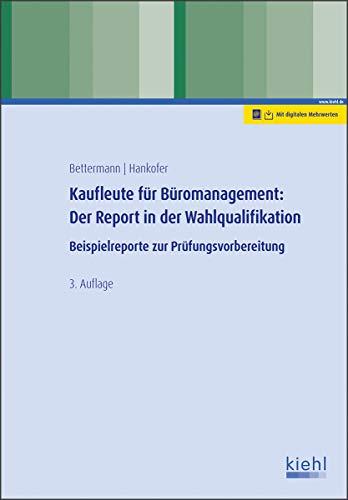 Kaufleute für Büromanagement: Der Report in der Wahlqualifikation: Beispielreporte zur Prüfungsvorbereitung