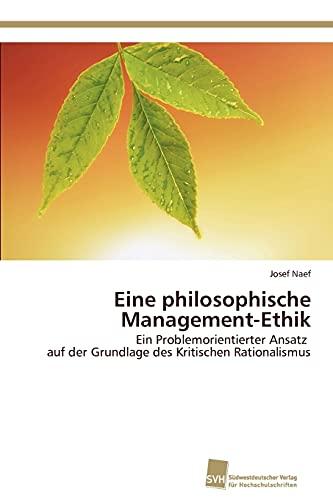 Eine philosophische Management-Ethik: Ein Problemorientierter Ansatz auf der Grundlage des Kritischen Rationalismus