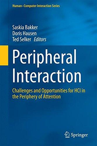 Peripheral Interaction: Challenges and Opportunities for HCI in the Periphery of Attention (Human-Computer Interaction Series)