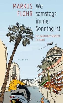 Wo samstags immer Sonntag ist: Ein deutscher Student in Israel