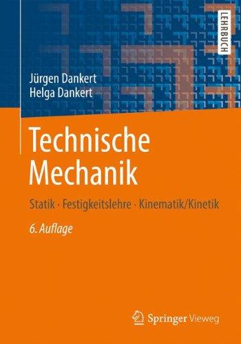 Technische Mechanik: Statik, Festigkeitslehre, Kinematik/Kinetik