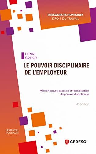 Le pouvoir disciplinaire de l'employeur: Mise en oeuvre, exercice et formalisation du pouvoir disciplinaire