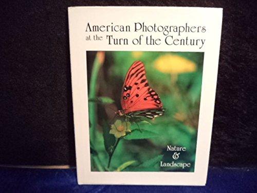 American Photographers at the Turn of the Century: Nature & Landscape: Nature and Landscape